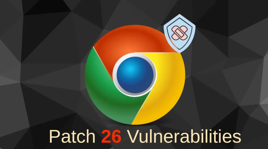 ការអាប់ដេតសុវត្ថិភាព Chrome ជួសជុលចំណុចខ្សោយចំនួន ២៦ ដែលអនុញ្ញាតឱ្យមានការប្រតិបត្តិកូដពីចម្ងាយ