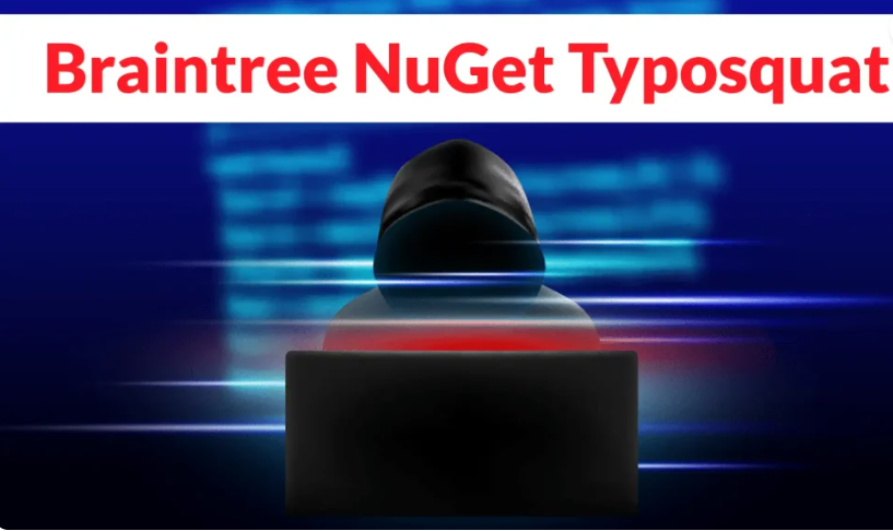 Malicious Braintree NuGet Package កំណត់គោលដៅប្រព័ន្ធទូទាត់ដើម្បីលួចទិន្នន័យកាត